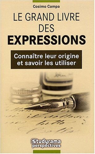 Le grand livre des expressions : connaître leur origine et savoir les utiliser