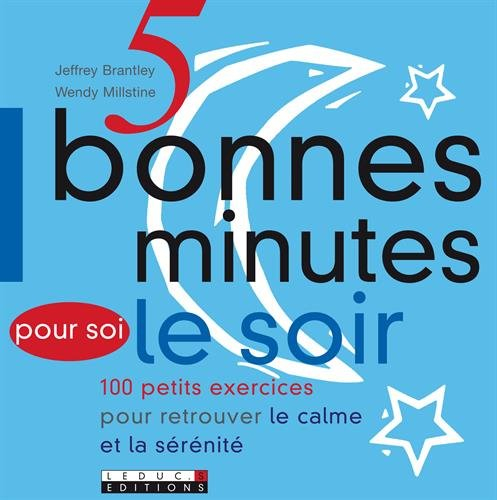 5 bonnes minutes pour soi le soir : 100 petits exercices pour retrouver le calme et la sérénité