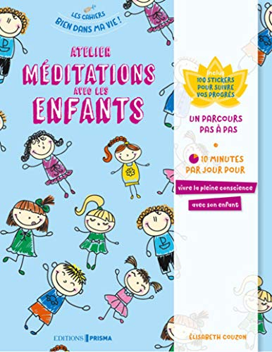 Atelier méditations avec les enfants : un parcours pas à pas : 10 minutes par jour pour vivre la ple