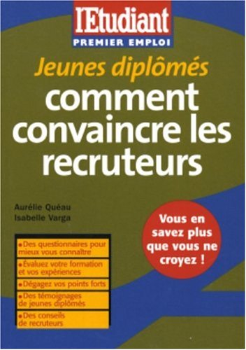 Jeunes diplômés : comment convaincre les recruteurs : des questionnaires pour mieux vous connaître ;