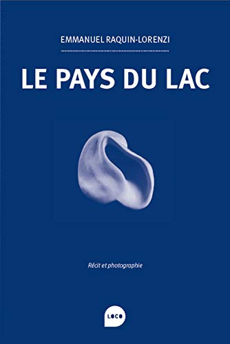 Le pays du lac : récit et photographie