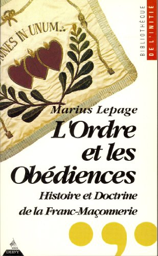 L'Ordre et les obédiences : histoire et doctrine de la franc-maçonnerie