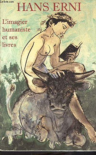 Hans Erni : l'imagier humaniste et ses livres : exposition, Paris, Bibliothèque historique de la Vil