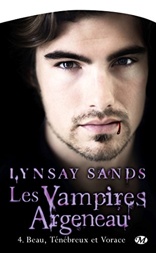 Les vampires Argeneau. Vol. 4. Beau, ténébreux et vorace