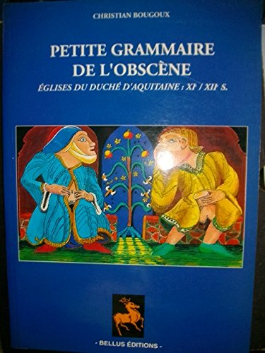 Petite grammaire de l'obscène : églises du duché d'Aquitaine, XIe-XIIe s.