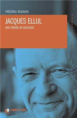 Jacques Ellul : une pensée en dialogue