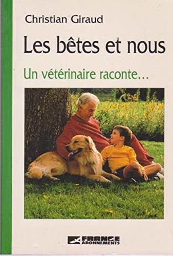 les bêtes et nous. une vétérinaire raconte...