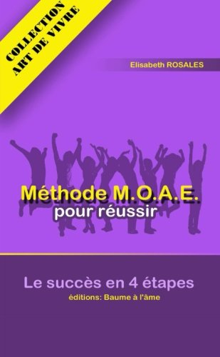 Méthode Moae pour réussir. Le succès en 4 étapes.