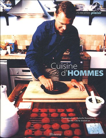 Cuisine des hommes : 75 recettes plaisir