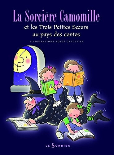 La sorcière Camomille et les trois petites soeurs au pays des contes