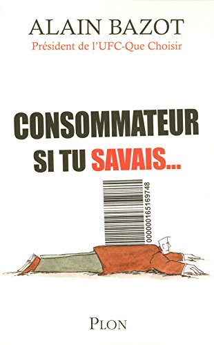 Consommateur, si tu savais...