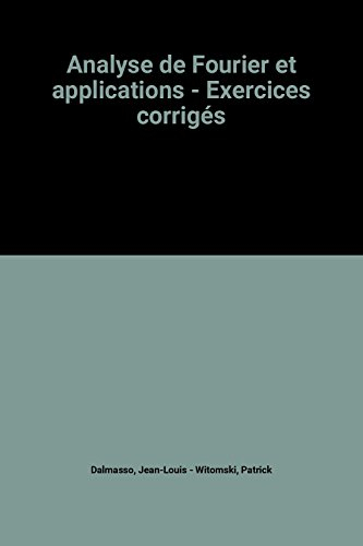 Analyse de Fourier et applications : exercices corrigés