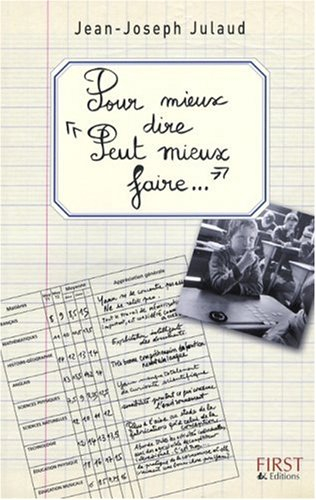 Pour mieux dire, peut mieux faire... : 700 appréciations classées par matières et par niveaux