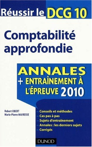Comptabilité approfondie : réussir le DCG 10 : annales, entraînement à l'épreuve 2010