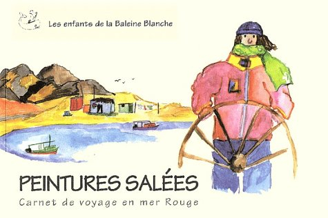 Peintures salées : carnet de voyage en mer Rouge
