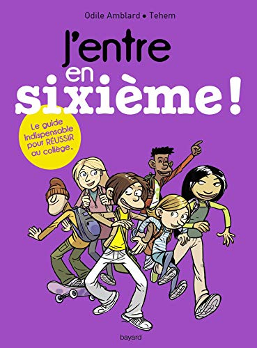 J'entre en sixième ! : le guide indispensable pour réussir au collège