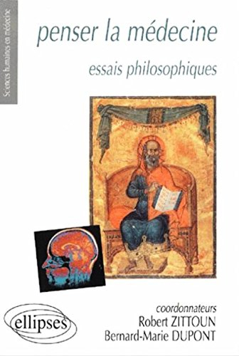 Penser la médecine : essais philosophiques