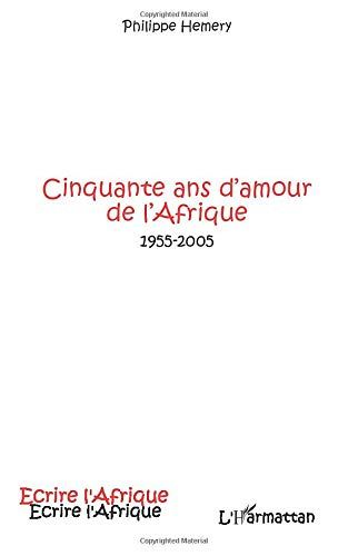 Cinquante ans d'amour de l'Afrique : 1955-2005