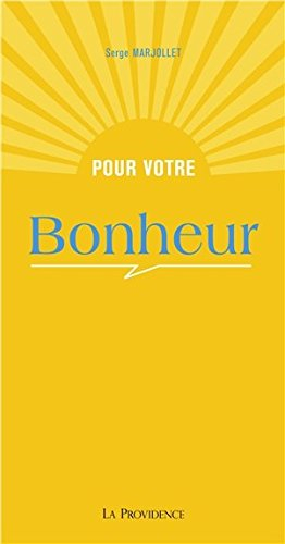 Pour votre bonheur