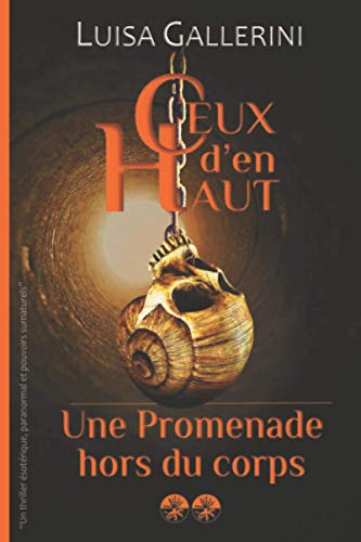 Une promenade hors du corps: Un thriller ésotérique, paranormal et pouvoirs surnaturels (Ceux d’en h