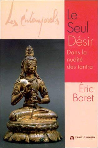 le seul désir. : dans la nudité des tantra