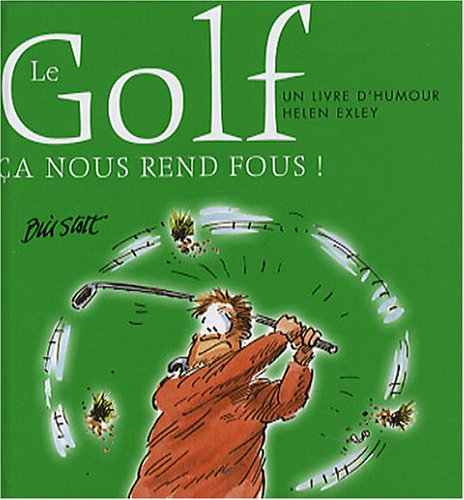 Le golf ça nous rend fous ! : un livre d'humour Helen Exley