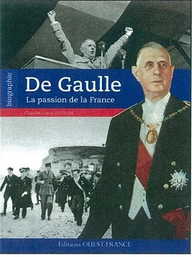 Charles de Gaulle : la passion de la France
