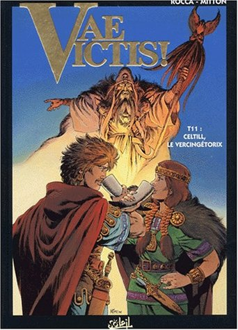 Vae victis !. Vol. 11. Celtil, le Vercingétorix