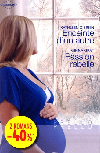 Enceinte d'un autre. Passion rebelle