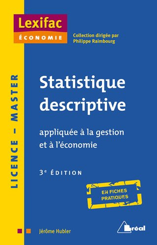 Statistique descriptive : appliquée à la gestion et à l'économie : licence, master