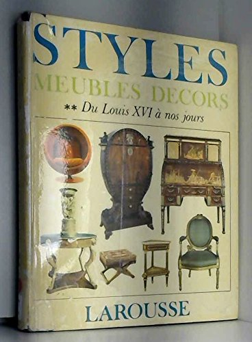 styles, meubles, décors, du moyen age à nos jours - t. ii - de louis xvi à nos jours