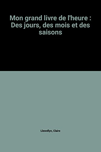 Mon grand livre de l'heure : des jours, des mois et des saisons