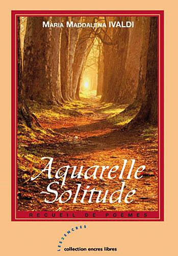 Aquarelle solitude : recueil de poèmes