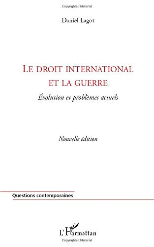Le droit international et la guerre : évolution et problèmes actuels