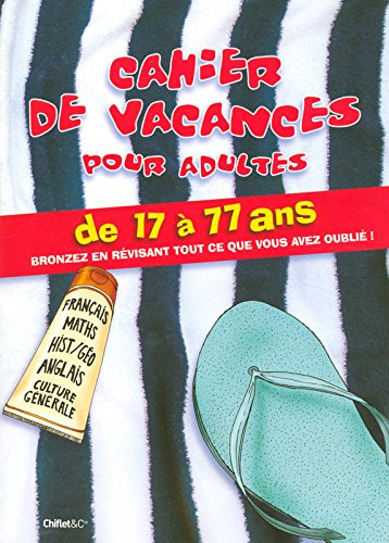 Cahier de vacances pour adultes de 17 à 77 ans : bronzez en révisant tout ce que vous avez oublié