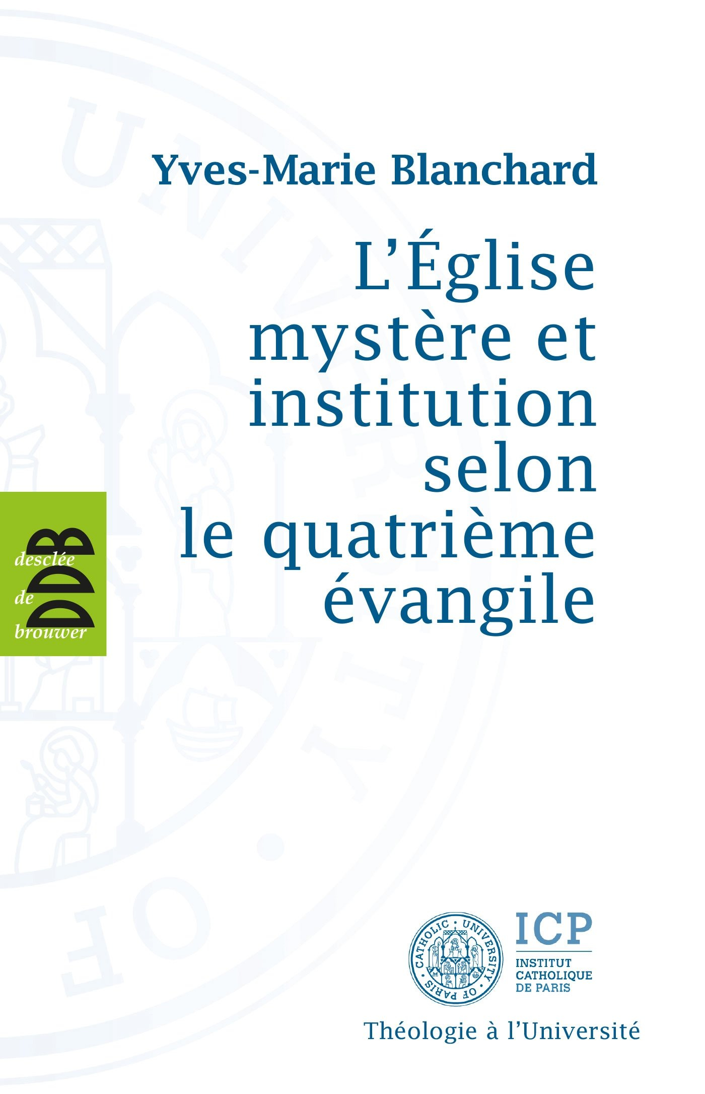 L'Eglise mystère et institution selon le quatrième Evangile