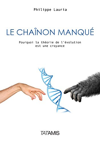 Le chaînon manqué : pourquoi la théorie de l'évolution est une croyance