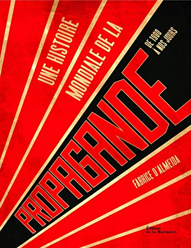 Une histoire mondiale de la propagande : de 1900 à nos jours