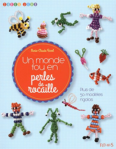Un monde fou en perles de rocaille : plus de 50 modèles rigolos