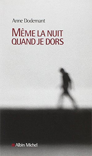 Même la nuit quand je dors : récit
