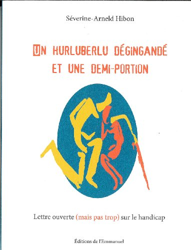 Un hurluberlu dégingandé et une demi-portion : lettre ouverte (mais pas trop) sur le handicap