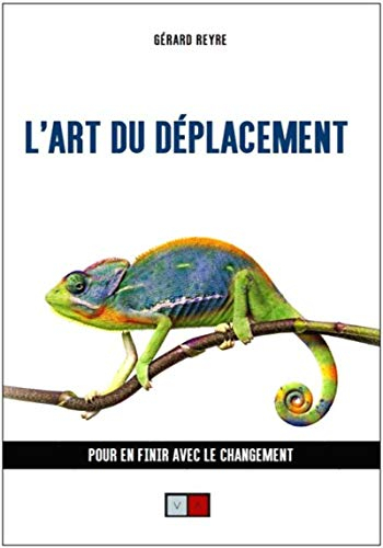 L'art du déplacement : pour en finir avec le changement