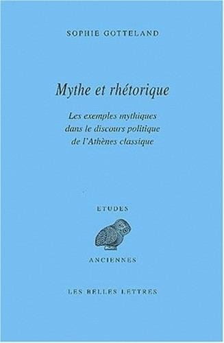 Mythe et rhétorique : les exemples mythiques dans le discours politique de l'Athènes classique