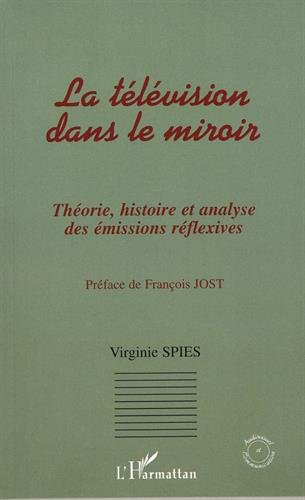 La télévision dans le miroir : théorie, histoire et analyse des émissions réflexives