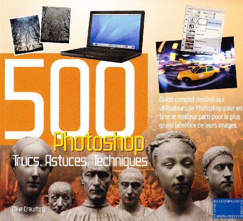 Photoshop 500 trucs, astuces, techniques