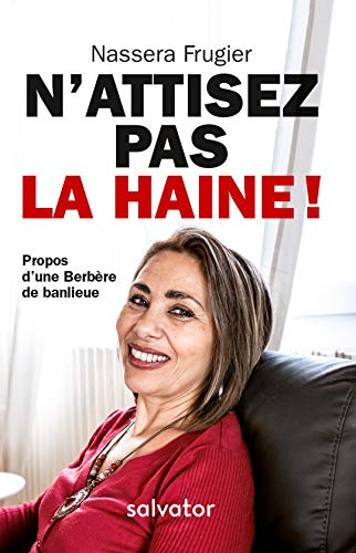 N'attisez pas la haine ! : propos d'une Berbère de banlieue