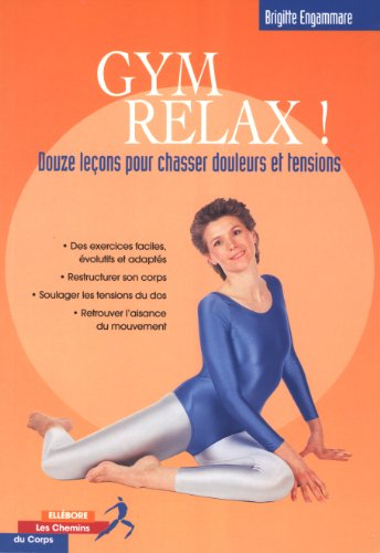 Gym relax : 20 leçons pour chasser douleurs et tensions