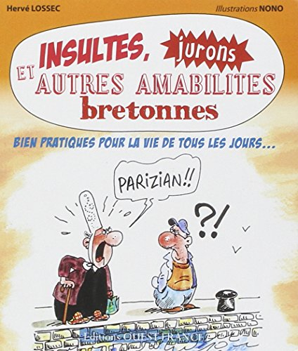 Insultes, jurons et autres amabilités bretonnes : bien pratiques pour la vie de tous les jours...