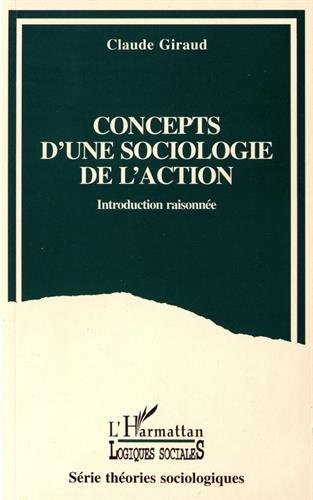 Concepts d'une sociologie de l'action : introduction raisonnée