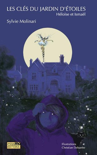 Les clés du jardin d'étoiles. Héloïse et Ismaël